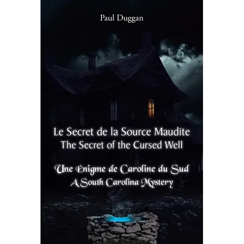 Le Secret de la Source Maudite (The Secret of the Cursed Well): Une Énigme de Caroline du Sud (A South Carolina Mystery)