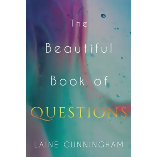 The Beautiful Book of Questions: Simple Yet Profound Prompts to Transform Your Life