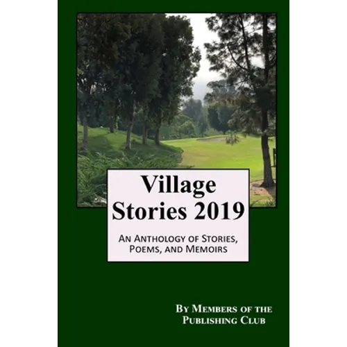 Village Stories 2019: An Anthology of Stories, Poems, and Memoirs