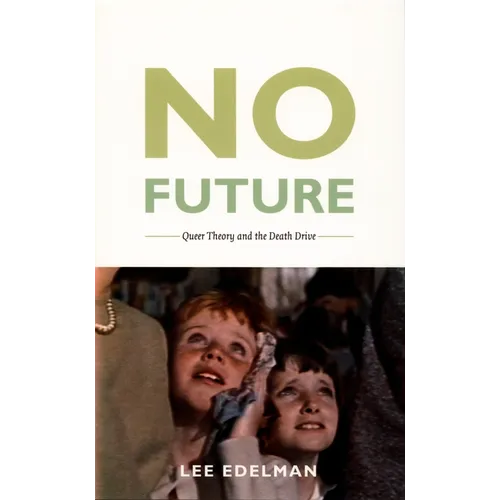 No Future: Queer Theory and the Death Drive