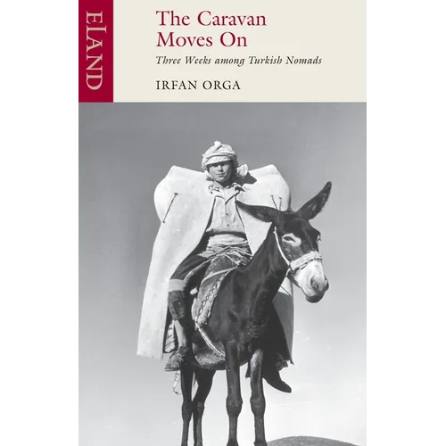 The Caravan Moves On: Three Weeks among Turkish Nomads