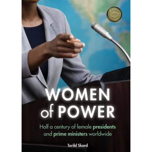 Women of Power: Half a Century of Female Presidents and Prime Ministers Worldwide