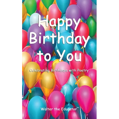 Happy Birthday to You: Celebrating Birthdays with Poetry