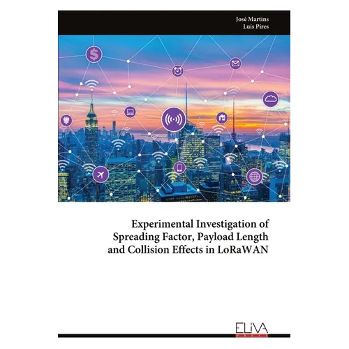 Experimental Investigation of Spreading Factor, Payload Length and Collision Effects in LoRaWAN
