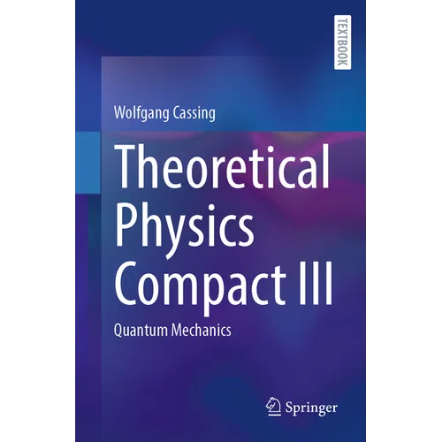 Theoretical Physics Compact III: Quantum Mechanics