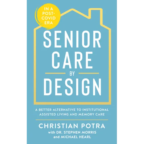 Senior Care by Design: The Better Alternative to Institutional Assisted Living