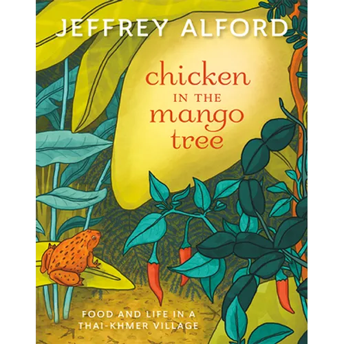 Chicken in the Mango Tree: Food and Life in a Thai-Khmer Village