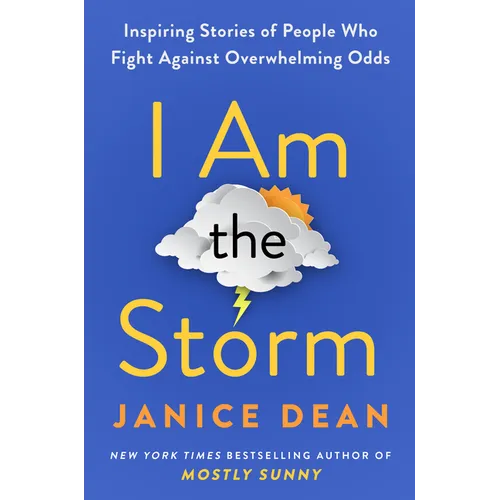I Am the Storm: Inspiring Stories of People Who Fight Against Overwhelming Odds