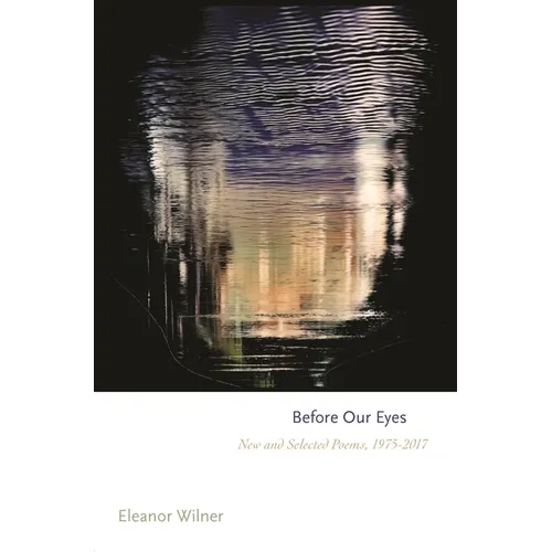 Before Our Eyes: New and Selected Poems, 1975-2017