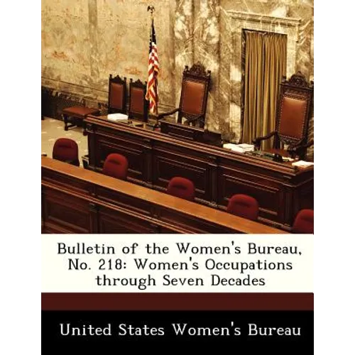 Bulletin of the Women's Bureau, No. 218: Women's Occupations Through Seven Decades