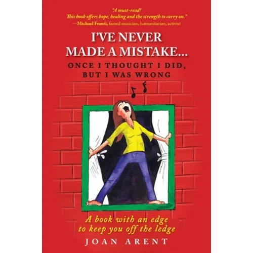 I've Never Made a Mistake...Once I Thought I Did, But I Was Wrong: A book with an edge to keep you off the ledge