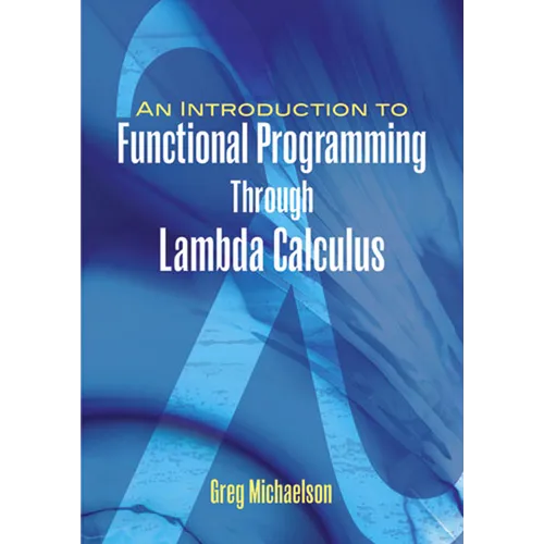 An Introduction to Functional Programming Through Lambda Calculus