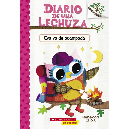 Diario de Una Lechuza #12: Eva Va de Acampada (Owl Diaries #12: Eva's Campfire Adventure): Volume 12