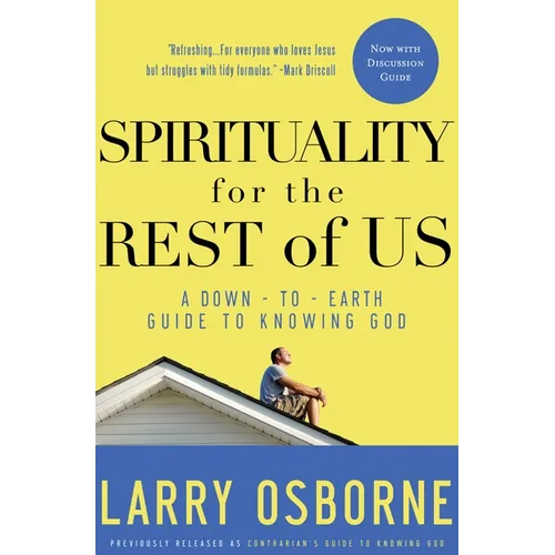 Spirituality for the Rest of Us: A Down-To-Earth Guide to Knowing God