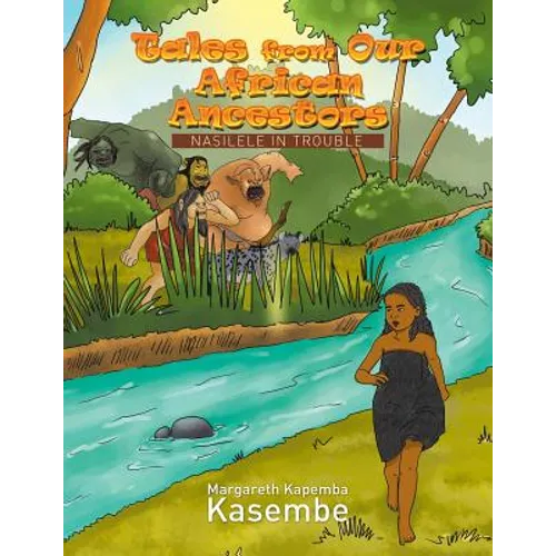 Tales from Our African Ancestors: Nasilele in Trouble