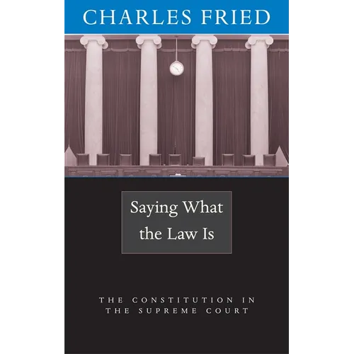 Saying What the Law Is: The Constitution in the Supreme Court