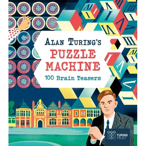 Alan Turing's Puzzle Machine: 100 Brain Teasers