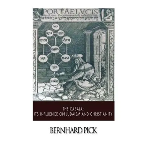 The Cabala: Its Influence on Judaism and Christianity