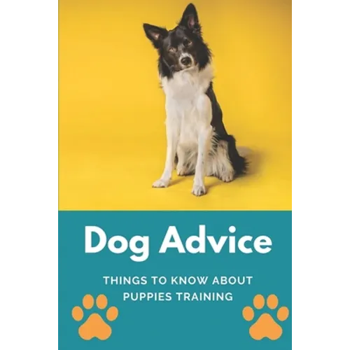 Dog Advice: Things To Know About Puppies Training: How To Start Training My Puppy