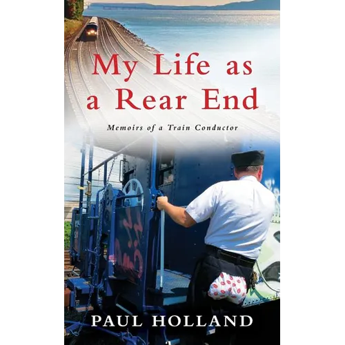 My Life As A Rear End, Memoirs of a Train Conductor