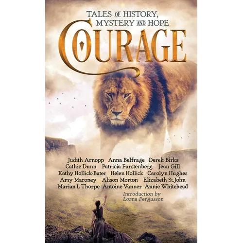 Courage: Tales of History, Mystery and Hope