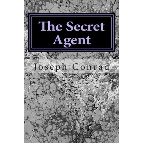 The Secret Agent: (Joseph Conrad Classics Collection)