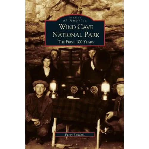 Wind Cave National Park: The First 100 Years
