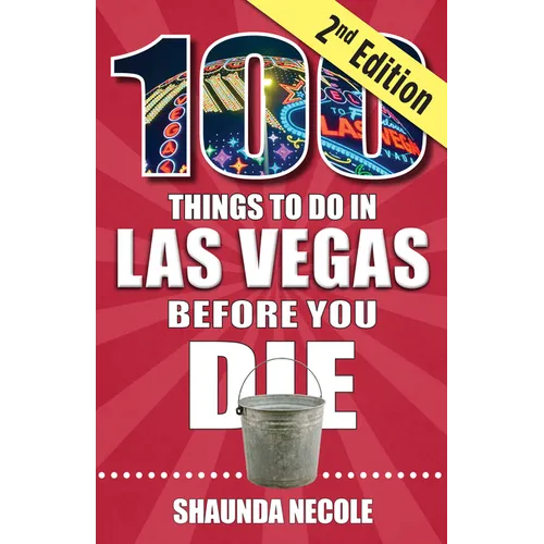 100 Things to Do in Las Vegas Before You Die, Second Edition