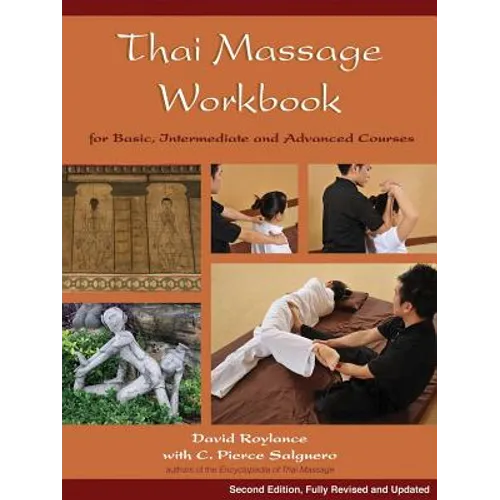 Thai Massage Workbook: For Basic, Intermediate, and Advanced Courses