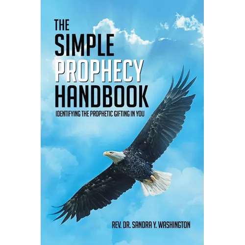 The Simple Prophecy Handbook: Identifying the Prophetic Gifting In You