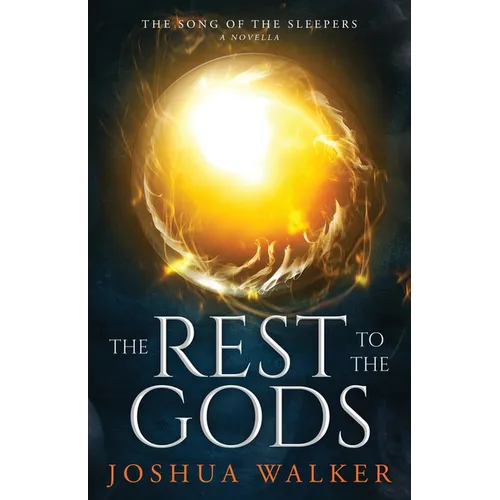 The Rest to the Gods: A Novella in The Song of the Sleepers