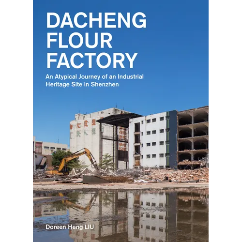 Dacheng Flour Factory: An Atypical Journey of an Industrial Heritage Site in Shenzhen