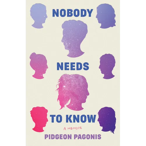 Nobody Needs to Know: A Memoir