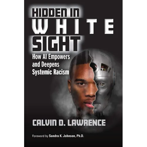 Hidden in White Sight: How AI Empowers and Deepens Systemic Racism