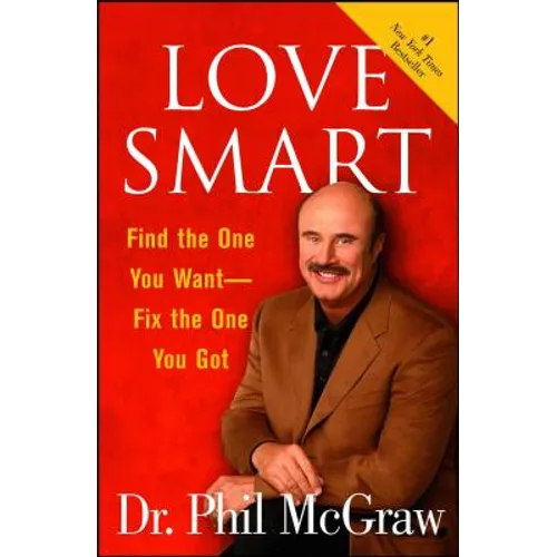 Love Smart: Find the One You Want Fix the One You Got