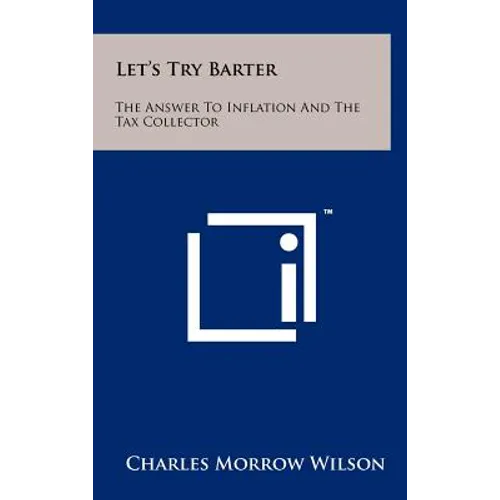 Let's Try Barter: The Answer to Inflation and the Tax Collector