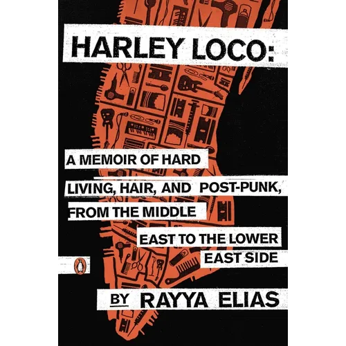 Harley Loco: A Memoir of Hard Living, Hair, and Post-Punk, from the Middle East to the Lower East Side