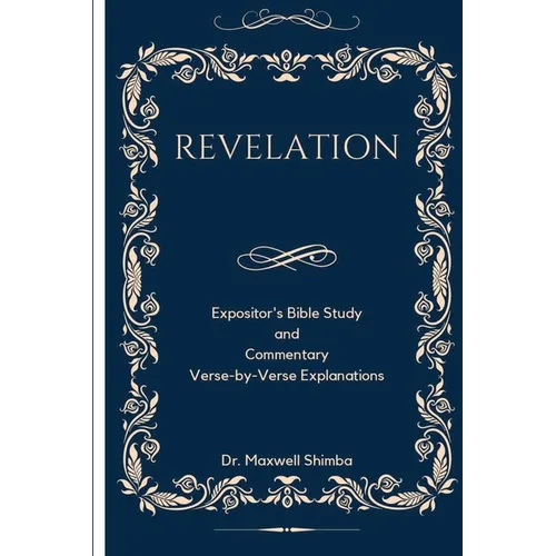 Revelation: Expositor's Bible Study and Commentary Verse-by-Verse Explanations