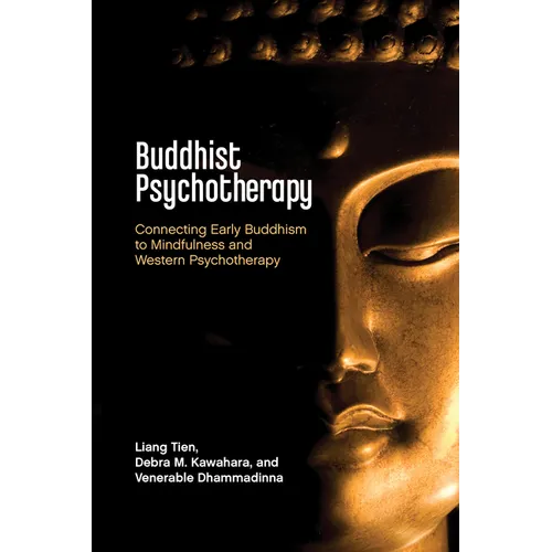 Buddhist Psychotherapy: Connecting Early Buddhism to Mindfulness and Western Psychotherapy