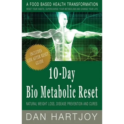 10-Day Bio Metabolic Reset: Natural Weight Loss, Disease Prevention and Cures