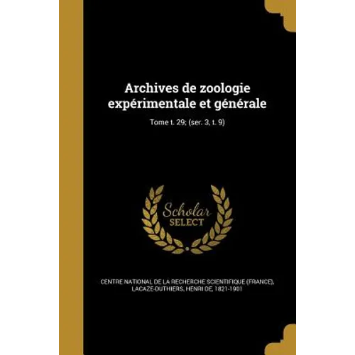 Archives de zoologie expérimentale et générale; Tome t. 29; (ser. 3, t. 9)