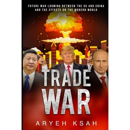 Trade War: Future War Looming Between The US And China And The Effects On The Modern World