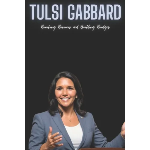Tulsi Gabbard: Breaking Barriers and Building Bridges
