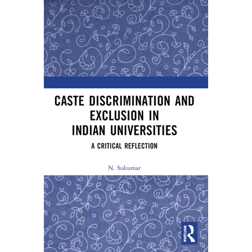 Caste Discrimination and Exclusion in Indian Universities: A Critical Reflection