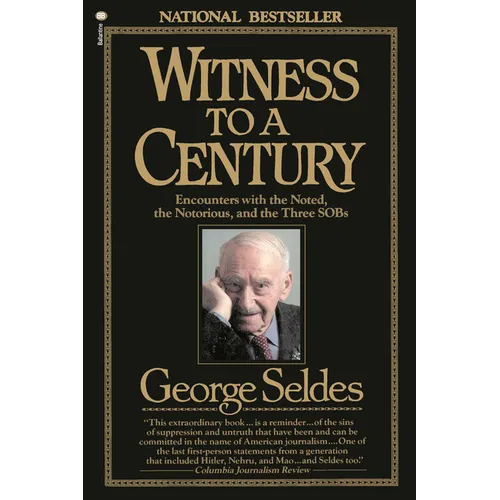 Witness to a Century: Encounters with the Noted, the Notorious, and the Three Sobs