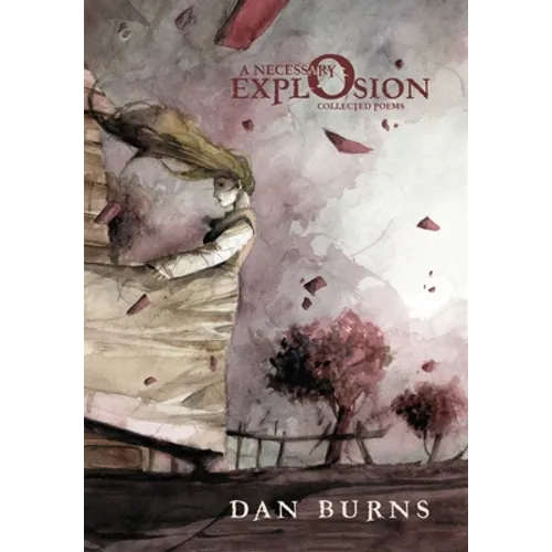 A Necessary Explosion: Collected Poems