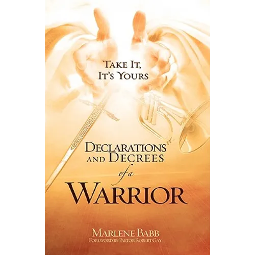 Declarations and Decrees of a Warrior