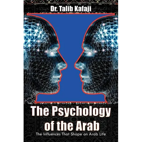 The Psychology of the Arab: The Influences That Shape an Arab Life