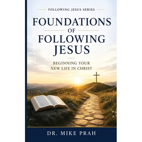 Foundations of Following Jesus: Beginning Your New Life in Christ (Volume One)