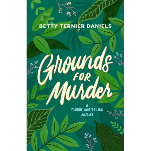 Grounds for Murder: A Jeannie Wolfert-Lang Mystery